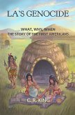 LA's Genocide: What, Where, Why, When--The Story of the First Americans (eBook, ePUB)