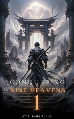 Conquering the Nine Heavens: An Isekai Xiaxia Cultivation (eBook, ePUB) - Lu, Xi Dang Zhi