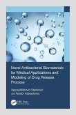 Novel Antibacterial Biomaterials for Medical Applications and Modeling of Drug Release Process (eBook, ePUB)