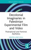 Decolonial Imaginaries in Palestinian Experimental Film and Video (eBook, PDF)