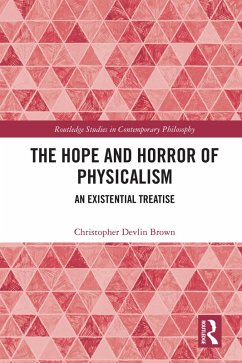The Hope and Horror of Physicalism (eBook, ePUB) - Brown, Christopher Devlin