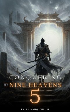 Conquering the Nine Heavens: An Isekai Xiaxia Cultivation (eBook, ePUB) - Lu, Xi Dang Zhi