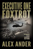 Executive One Foxtrot (Patriotic Action Thriller Books - Short Reads Fiction, #1) (eBook, ePUB)