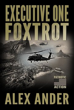 Executive One Foxtrot (Patriotic Action Thriller Books - Short Reads Fiction, #1) (eBook, ePUB) - Ander, Alex