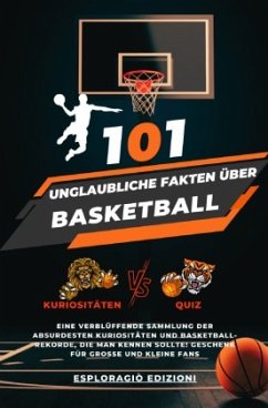 101 Unglaubliche Fakten über Basketball - Edizioni, EsploraGiò