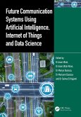 Future Communication Systems Using Artificial Intelligence, Internet of Things and Data Science (eBook, ePUB)