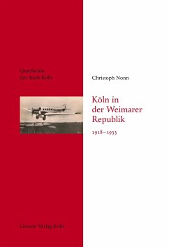 Köln in der Weimarer Republik 1918-1933 - Nonn, Christoph