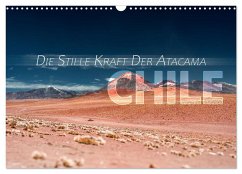 Chile - Die stille Kraft der Atacama (Wandkalender 2025 DIN A3 quer), CALVENDO Monatskalender