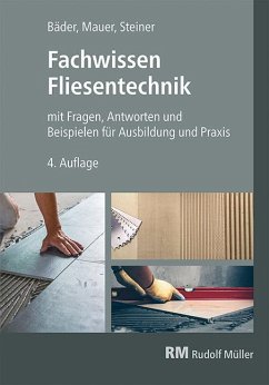 Fachwissen Fliesentechnik - Steiner, Claudia;Bäder, Reinhold P.;Mauer, Walter