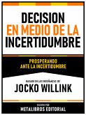 Decision En Medio De La Incertidumbre - Basado En Las Enseñanzas De Jocko Willink (eBook, ePUB)
