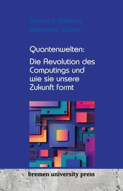 Quantenwelten: Die Revolution des Computings und wie sie unsere Zukunft formt