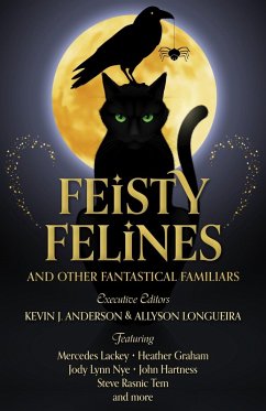 Feisty Felines and Other Fantastical Familiars (eBook, ePUB) - Press, WordFire; Lackey, Mercedes; Graham, Heather; Nye, Jody Lynn; Hartness, John; Tem, Steve Rasnic