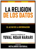 La Religion De Los Datos - Basado En Las Enseñanzas De Yuval Noah Harari (eBook, ePUB)