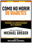 Como No Morir De Diabetes - Basado En Las Enseñanzas De Michael Greger (eBook, ePUB)