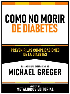 Como No Morir De Diabetes - Basado En Las Enseñanzas De Michael Greger (eBook, ePUB) - Metalibros Editorial