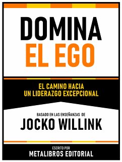 Domina El Ego - Basado En Las Enseñanzas De Jocko Willink (eBook, ePUB) - Metalibros Editorial