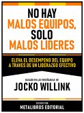 No Hay Malos Equipos, Solo Malos Lideres - Basado En Las Enseñanzas De Jocko Willink (eBook, ePUB)
