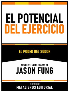 El Potencial Del Ejercicio - Basado En Las Enseñanzas De Jason Fung (eBook, ePUB) - Metalibros Editorial