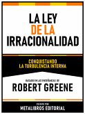 La Ley De La Irracionalidad - Basado En Las Enseñanzas De Robert Greene (eBook, ePUB)