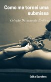 Como me tornei uma submissa (Coleção Dominação Erótica, #10) (eBook, ePUB) Como me tornei uma submissa (Coleção Dominação Erótica, #10) (eBook, ePUB)