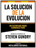 La Solucion De La Evolucion - Basado En Las Enseñanzas De Steven Gundry (eBook, ePUB)