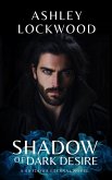 Shadow of Dark Desire: A Paranormal Vampire Romance Novel (Shadows Eternal - Book 1) (eBook, ePUB)