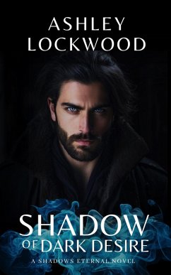 Cover Shadow of Dark Desire: A Paranormal Vampire Romance Novel (Shadows Eternal - Book 1) (eBook, ePUB)