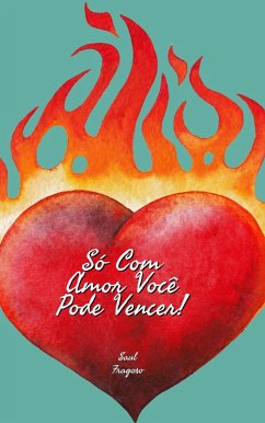 Só Com Amor Você Pode Vencer! (eBook, ePUB) - Fragoso, Saúl