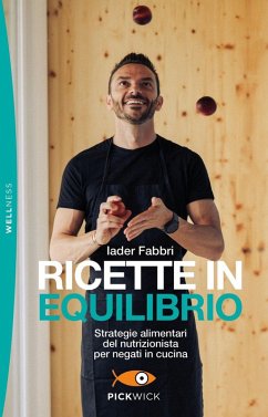 Cover Ricette in equilibrio. Strategie alimentari del nutrizionista per negati in cucina