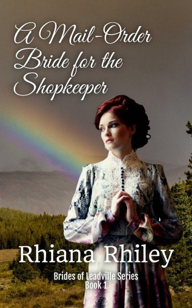 A Mail-Order Bride for the Shopkeeper (Brides of Leadville, #1) (eBook, ePUB) A Mail-Order Bride for the Shopkeeper (Brides of Leadville, #1) (eBook, ePUB)