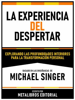 La Experiencia Del Despertar - Basado En Las Enseñanzas De Michael Singer (eBook, ePUB) - Metalibros Editorial