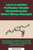 Lerne zu werden Profitabler Händler Verwendung des Smart-Money-Konzepts: Vollständiger Leitfaden zum Handel mit Kryptowährungen, Aktienhandel und Devisenhandel (eBook, ePUB)