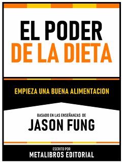 El Poder De La Dieta - Basado En Las Enseñanzas De Jason Fung (eBook, ePUB) - Metalibros Editorial