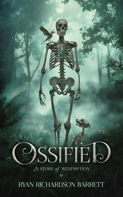Ossified: A Story of Redemption (Ossified Series, #1) (eBook, ePUB) - Barrett, Ryan Richardson