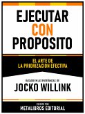 Ejecutar Con Proposito - Basado En Las Enseñanzas De Jocko Willink (eBook, ePUB)