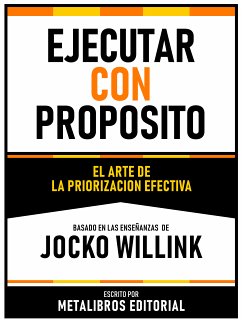 Ejecutar Con Proposito - Basado En Las Enseñanzas De Jocko Willink (eBook, ePUB) - Metalibros Editorial