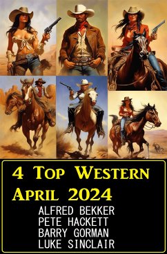 4 Top Western April 2024 (eBook, ePUB) - Bekker, Alfred; Gorman, Barry; Hackett, Pete; Sinclair, Luke