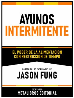 Ayuno Intermitente - Basado En Las Enseñanzas De Jason Fung (eBook, ePUB) - Metalibros Editorial