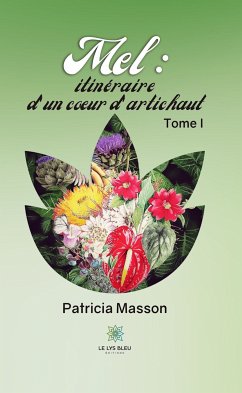 Mel : itinéraire d’un cœur d’artichaut - Tome 1 (eBook, ePUB) - Masson, Patricia