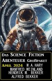 Das Science Fiction Abenteuer Großpaket April 2024 (eBook, ePUB)