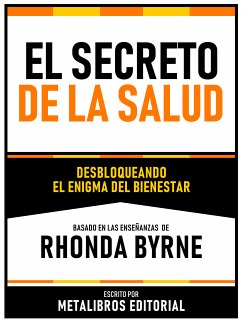 El Secreto De La Salud - Basado En Las Enseñanzas De Rhonda Byrne (eBook, ePUB) - Metalibros Editorial