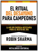 El Ritual Del Desayuno Para Campeones - Basado En Las Enseñanzas De Robin Sharma (eBook, ePUB)