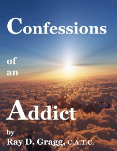Confessions of an Addict (eBook, ePUB) - Gragg, Ray D.