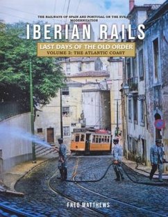 Iberian Rails - Last Days of the Old Order Volume. 3 (eBook, ePUB) - Fred Matthews