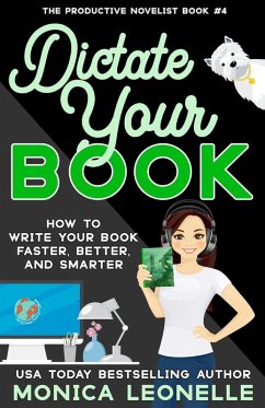 Dictate Your Book (The Productive Novelist, #4) (eBook, ePUB) - Leonelle, Monica