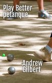 Play Better Petanque (eBook, ePUB) Play Better Petanque (eBook, ePUB)