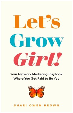 Let's Grow, Girl!: Your Network Marketing Playbook Where You Get Paid to Be You (eBook, ePUB) - Brown, Shari Owen