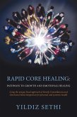 Rapid Core Healing Pathways to Growth and Emotional Healing: Using the Unique Dual Approach of Family Constellations and Emotional Mind Integration for Personal and Systemic Health. (eBook, ePUB) Rapid Core Healing Pathways to Growth and Emotional Healing: Using the Unique Dual Approach of Family Constellations and Emotional Mind Integration for Personal and Systemic Health. (eBook, ePUB)