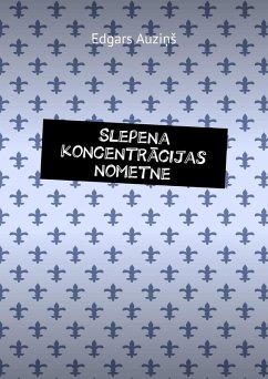 Slepena koncentracijas nometne (eBook, ePUB) - Auzins, Edgars