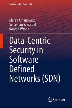 Data-Centric Security in Software Defined Networks (SDN) (eBook, PDF) - Amanowicz, Marek; Szwaczyk, Sebastian; Wrona, Konrad